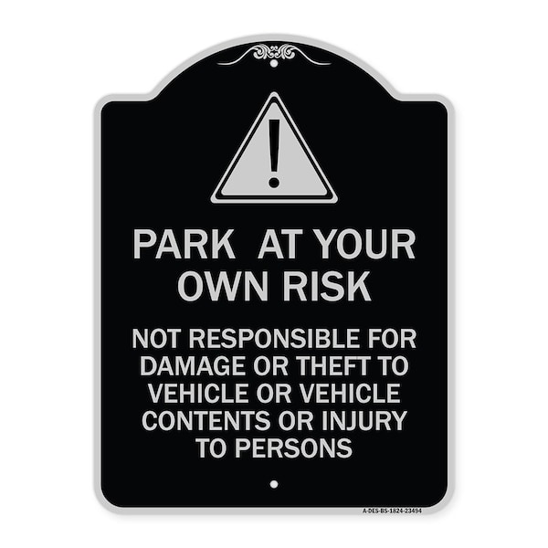 Signmission Park at Your Own Risk Not Responsible for Damage or Theft to Vehicles or Vehicle Cont, BS-1824-23494 A-DES-BS-1824-23494 - main